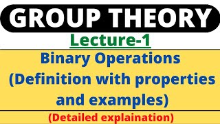 Lecture1Binary OperationIntroduction to Group TheoryDefinition with examplesGroup Theory [upl. by Nylak359]