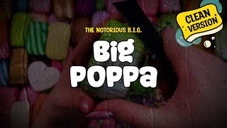 The Notorious BIG  Big Poppa Clean Version Lyrics [upl. by Ajdan]