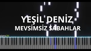 Yeşil Deniz Müzikleri  Mevsimsiz Sabahlar Piano Cover [upl. by Eniahs]