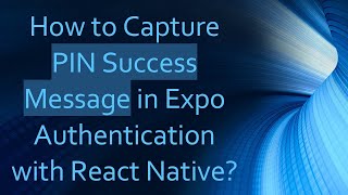 How to Capture PIN Success Message in Expo Authentication with React Native [upl. by Celle314]