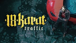 18 KARAT  TRAFFIC official Video prod by ThisisYT [upl. by Enirac]