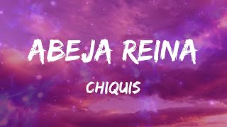 Chiquis  Abeja Reina Letras [upl. by Henrietta]