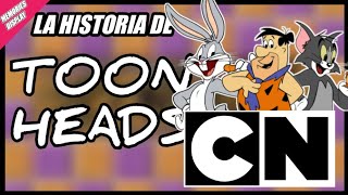 LA HISTORIA DE ToonHeadsCartoon Network [upl. by Ikey]