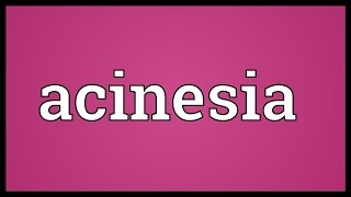 Acinesia Meaning [upl. by Ellennej]