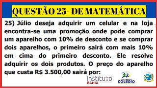 Questão 25 Instituto Bahia Júlio deseja adquirir um celular e na loja encontrase uma [upl. by Essilevi]