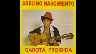 Adelino Nascimento  Garota Proibida [upl. by Filmer]