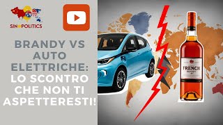 Brandy VS Auto Elettriche Il Conflitto Commerciale più Assurdo tra Cina e UE [upl. by Flosser744]