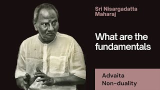 What are the fundamentals  Sri Nisargadatta Maharaj [upl. by Casilda]