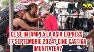 Ce se intampla la Asia Express 17 Septembrie 2024 Cine castiga imunitatea [upl. by Kcered]