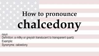 How to pronounce chalcedony  meaning [upl. by Ynahpets928]