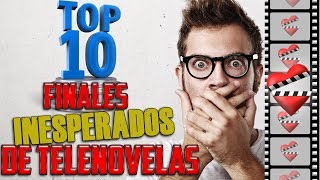 TOP 10 FINALES INESPERADOS de Telenovelas [upl. by Eityak446]