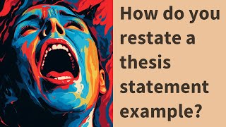 How do you restate a thesis statement example [upl. by Breena704]