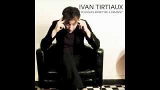 Ivan Tirtiaux  Pourquoi remettre à demain Radio edit [upl. by Aroved]