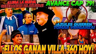 Avance Cap 79  LLEGAN NUEVOS ATLETAS y AZULES QUIEREN VENGANZA💥Ellos gana VILLA HOY EXATLON [upl. by Kei]