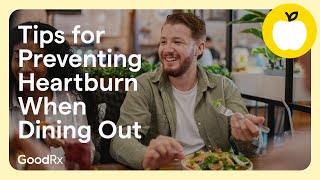 5 Tips for Dining Out With Heartburn and Erosive Esophagitis  GoodRx [upl. by Kinimod784]