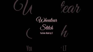 Wheatear Stitch in short [upl. by Dorrahs881]