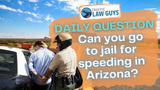 Daily Question Can you go to jail for speeding in Arizona [upl. by Luna]