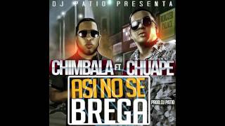 Chimbala Ft El Chuape  Asi No Se Brega Prod By Dj Patio  Original Del CD [upl. by Barren]