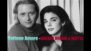 Vattene Amore AMEDEO MINGHI amp MIETTA  1990  HQ [upl. by Wachter]