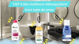 TOP 3 DES MEILLEURS DEMAQUILLENT TOUT TYPE DE PEAU [upl. by Jaella261]