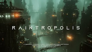 RAINTROPOLIS Future City Sleep Music  ULTRA RELAXING Cyberpunk Ambient [upl. by Pliner185]