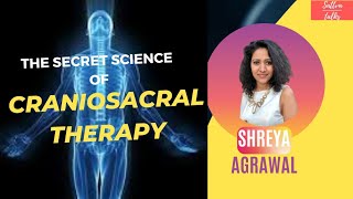 The Secret Science of Craniosacral Therapy Session with Shreya Agrawal [upl. by Nilkcaj655]