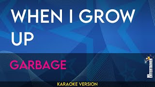 When I Grow Up  Garbage KARAOKE [upl. by Anelej342]