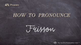 How to Pronounce Frisson Real Life Examples [upl. by Ahselrac]