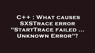 C  What causes SXSTrace error quotStartTrace failed  Unknown Errorquot [upl. by Annairda91]