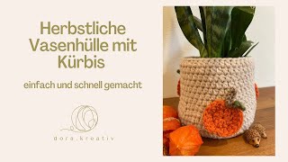 Herbstliche Vasenhülle mit Kürbis  schnell und einfach gehäkelt [upl. by Doak]