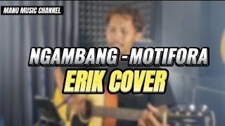 NGAMBANG  MOTIFORA ERIK COVER [upl. by Sipple]