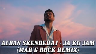 Alban Skenderraj  Ja Ku Jam Mar G Rock Remix [upl. by Winn]