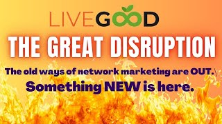 LiveGood quotThe Great Disruptionquot [upl. by Guzel318]