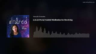 22222 Portal Guided Meditation for Receiving with Music [upl. by Sidonius297]