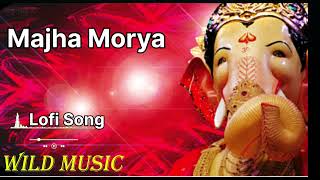 Majha Morya Ganpati song lofi song wild music valsad [upl. by Sheri130]