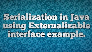 Process of serialization in Java when Externalizable interface is usedexternalization in java [upl. by Wampler]