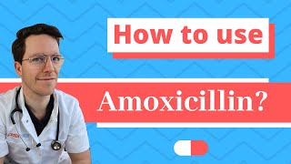 How and When to use Amoxicillin  Doctor Explains [upl. by Clarence]