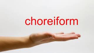 How to Pronounce choreiform  American English [upl. by Edia]