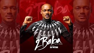 BEST OF 2BABA RELOADED 2FACE MIX OLD amp NEW HITS DJ WYTEE 20032020 UPDATE [upl. by Farnham834]