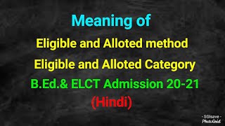 Meaning of Eligible amp Allotted in BEd amp ELCT Admission Hindi [upl. by Kathi]