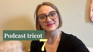 Podcast tricot 7  il est enfin terminé 🤩  Atelier Mauricette [upl. by Milissent]