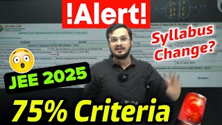 ALERT 🚨⁉️ 75 Criteria JEE MAINS 2025  JEE MAINS REGISTRATION  JEE MAIN 2025 JEE SYLLABUS CHANGE [upl. by Llydnek]