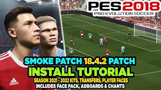 PES 2018  Smoke Patch 1842 Install Tutorial  202122 Kits Transfers Players amp Showcase PC [upl. by Reginauld]