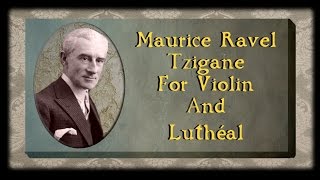 Ravel  Tzigane For Violin And Luthéal [upl. by Savina476]