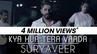 Kya Hua Tera Vaada Cover Version  Suryaveer [upl. by Towbin]