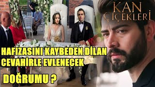 KAN ÇİÇEKLERİ HAFİZASINI KAYBEDEN DİLAN CEVAHİRLE EVLENECEK  DOĞRUMU [upl. by Lael]