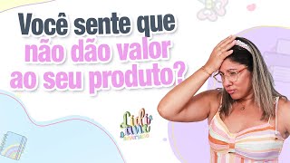 Você sente que não dão valor ao seu produto  com Lidiane Severiano [upl. by Kay572]