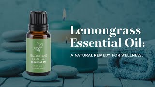 Natural Lemongrass Essential Oil The Ultimate Guide to Benefits [upl. by Sedinoel]