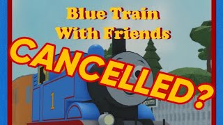 Blue Train With Friends Cancelled [upl. by Metts]