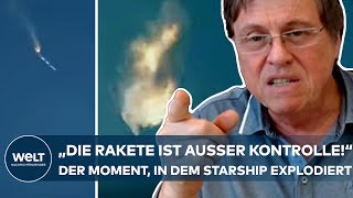 SPACEX quotDie Rakete ist außer Kontrollequot Der Moment als Musks StarshipRiesenrakete explodiert [upl. by Carlyn]